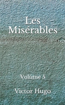 Les Misérables: Volume 5: (Aberdeen Classics Collection) by Victor Hugo