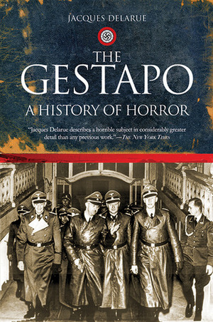 The Gestapo: A History of Horror by Jacques Delarue, Mervyn Savill