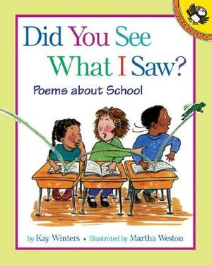 Did You See What I Saw?: Poems about School by Kay Winters