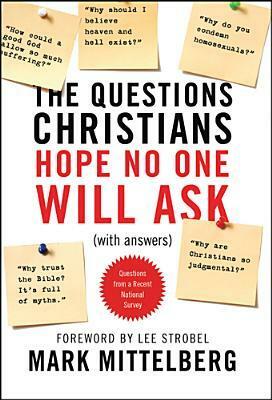 The Questions Christians Hope No One Will Ask by Mark Mittelberg