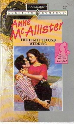 The Eight Second Wedding by Anne McAllister