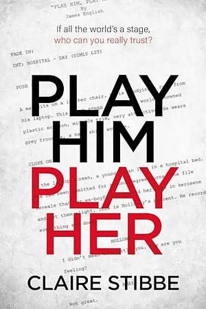 PLAY HIM PLAY HER: A Psychological Thriller by Claire Stibbe, Claire Stibbe