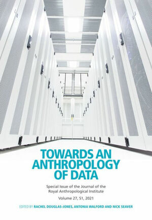 Towards an Anthropology of Data by Antonia Walford, Nick Seaver, Rachel Douglas-Jones
