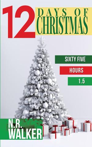 Twelve Days of Christmas: Sixty Five Hours 1.5 by N.R. Walker