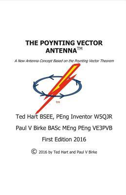 The Poynting Vector Antenna, Volume 1 by Paul Birke, Ted Hart