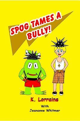 Spog Tames a Bully: Book 7 by K. Lorraine