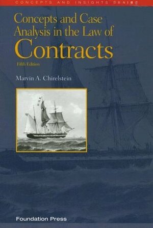 Concepts and Case Analysis in the Law of Contracts by Marvin A. Chirelstein