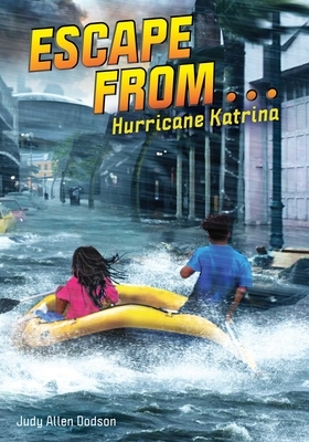 Escape from . . . Hurricane Katrina by Judy Allen Dodson
