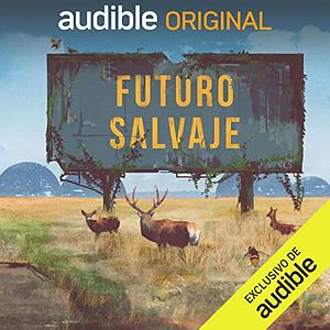 Futuro Salvaje by Noémie Landreau, Latishka Babel, Loïc Flameng, Amélia Adelin, Valérie Maureau, Sarah Brault-Mouret