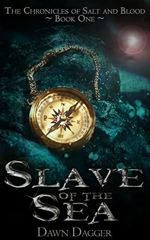 Slave of the Sea (Chronicles of Salt and Blood, #1) by Dawn Dagger