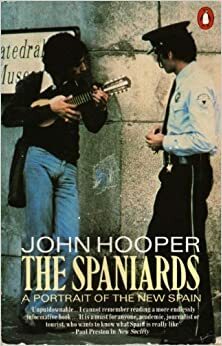 The Spaniards: A Portrait of the New Spain by John Hooper