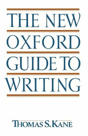 The New Oxford Guide to Writing by Thomas S. Kane