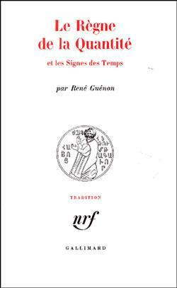 Le Règne de la quantité et les signes des temps by René Guénon