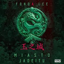 Miasto jadeitu by Fonda Lee