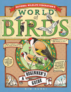 National Wildlife Federation's World of Birds: A Beginner's Guide by Kim Kurki, National Wildlife Federation