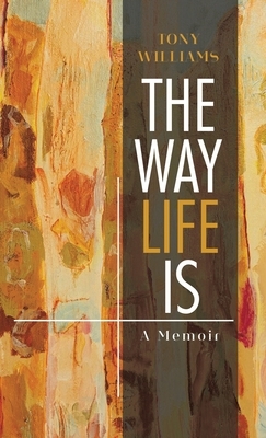 The Way Life Is: A Memoir by Tony Williams