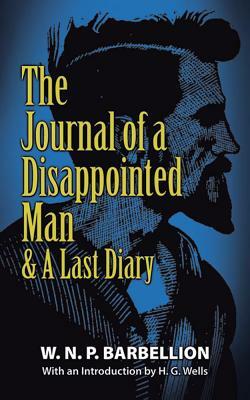 The Journal of a Disappointed Man: & a Last Diary by W. N. P. Barbellion