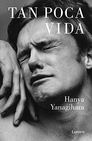 Tan poca vida by Hanya Yanagihara