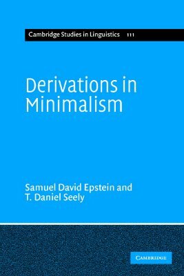 Derivations in Minimalism by T. Daniel Seely, Samuel David Epstein