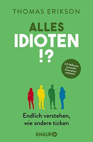 Alles Idioten!?: Endlich verstehen, wie andere ticken by Thomas Erikson