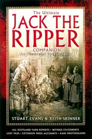 The Ultimate Jack the Ripper Companion by Keith Skinner, Stewart P. Evans