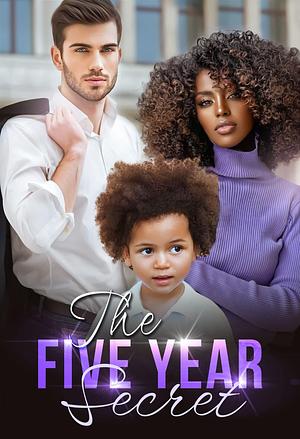 The Five Year Secret by Tiana Cole, Tiana Cole