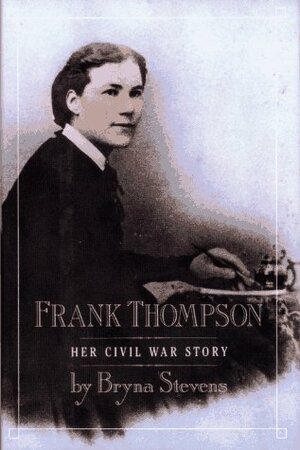 Frank Thompson: Her Civil War Story by Bryna Stevens