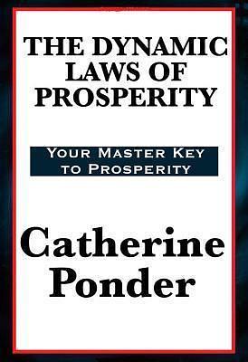 Dynamic Laws of Prosperity by Catherine Ponder, Catherine Ponder