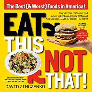 Eat This, Not That (Revised): The Best (& Worst) Foods in America! by David Zinczenko