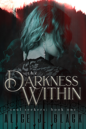 The Darkness Within by Alice J. Black