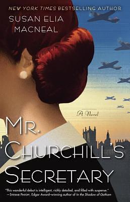 Mr. Churchill's Secretary: A Maggie Hope Mystery by Susan Elia MacNeal