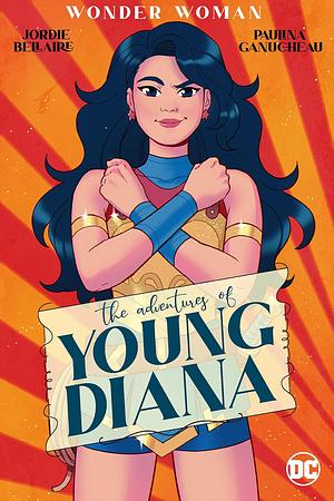 Wonder Woman: The Adventures of Young Diana by Jordie Bellaire