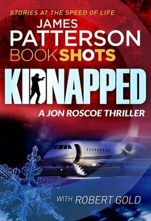 Kidnapped by Robert Gold, James Patterson