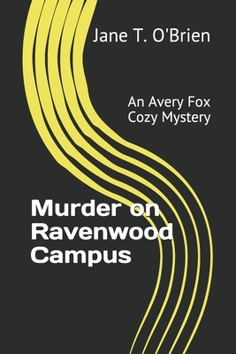 Murder on Ravenwood Campus: An Avery Fox Cozy Mystery by Jane T. O'Brien