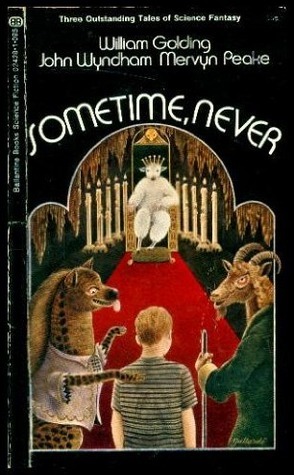 Sometime, Never by John Wyndham, Mervyn Peake, William Golding