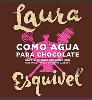 Like Water For Chocolate by Laura Esquivel