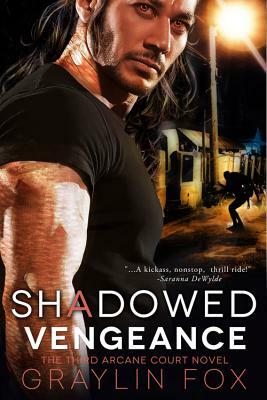 Shadowed Vengeance: The Third Arcane Court Novel by Graylin Fox