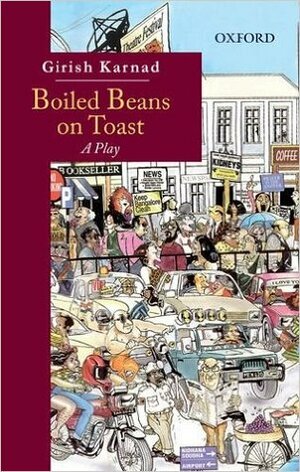 Boiled Beans on Toast: A Play by Girish Karnad