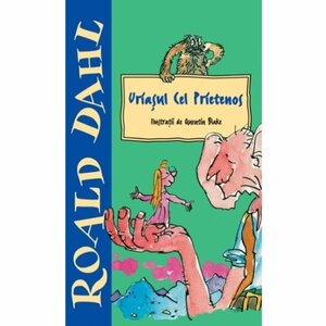 Uriaşul cel Prietenos by Roald Dahl