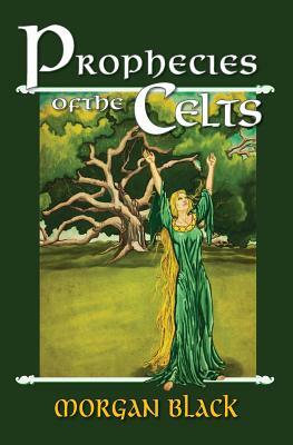 Prophecies of the Celts by Morgan Black
