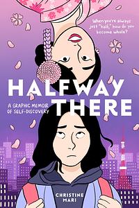 Halfway There: A Graphic Memoir of Self-Discovery by Christine Mari