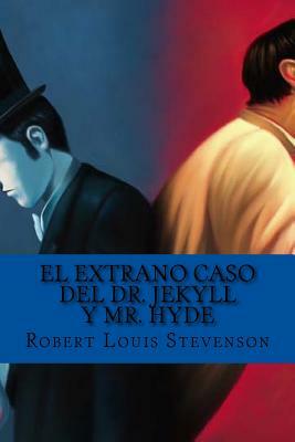 El Extrano Caso del Dr. Jekyll Y Mr. Hyde by Robert Louis Stevenson