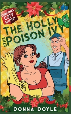 The Holly and the Poison Ivy: Christmas Cozy Mystery by Donna Doyle