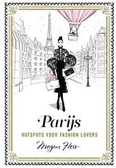 Parijs: Hotspots Voor Fashion Lovers by Megan Hess