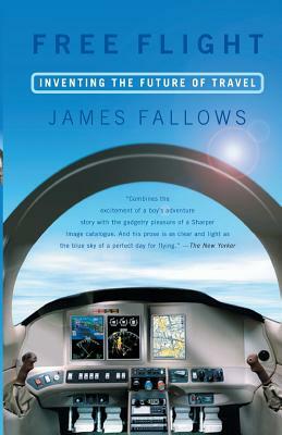Free Flight: A New Age of Air Travel by James Fallows