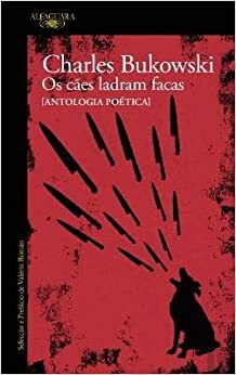 Os Cães Ladram Facas by Rosalina Marshall, Charles Bukowski, Valério Romão