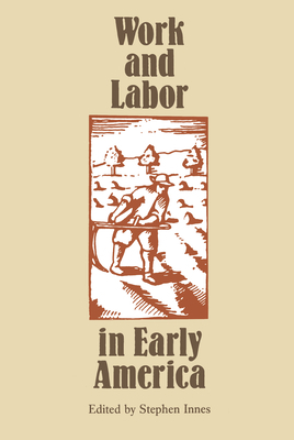 Work and Labor in Early America by 