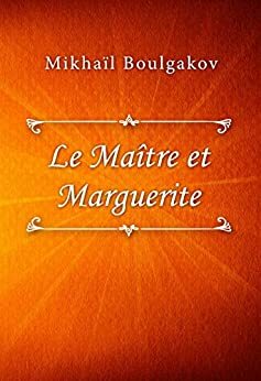 Le Maître et Marguerite by Mikhail Bulgakov