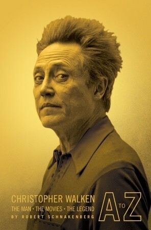 Christopher Walken A to Z: The Man, the Movies, the Legend by Robert Schnakenberg