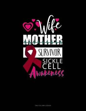 Wife, Mother, Survivor - Sickle Cell Awareness: Two Column Ledger by 